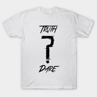 Truth or Dare Tee-Shirt T-Shirt